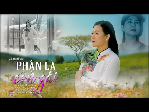 [4K MV] PHẬN LÀ CON GÁI - St Luân Phan - DƯƠNG HỒNG LOAN