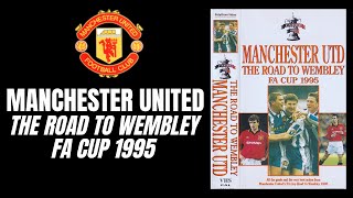 Manchester United | The Road To Wembley | FA Cup 1995