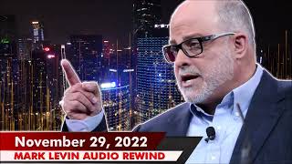 🔴 The Mark Levin Show 11/29/22 | Mark Levin Audio Rewind | Mark Levin Podcast | LevinTV
