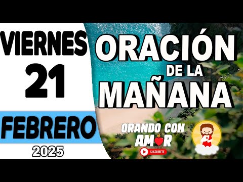 Oración de la Mañana de hoy Viernes 21 de Febrero de 2025