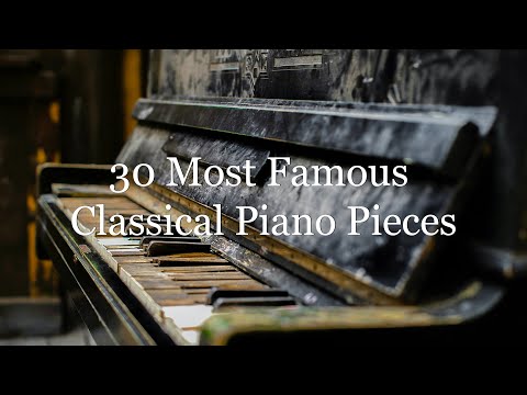 30 Most Famous Classical Piano Pieces: Chopin, Beethoven, Mozart...