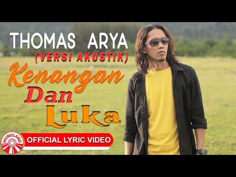 Thomas Arya - Kenangan Dan Luka (Versi Akustik) [Official Lyric Video HD]