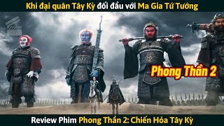 [Review Phim] Khi Đại Quân Tây Kỳ Đối Đầu Với Ma Gia Tứ Tướng | Phong Thần 2