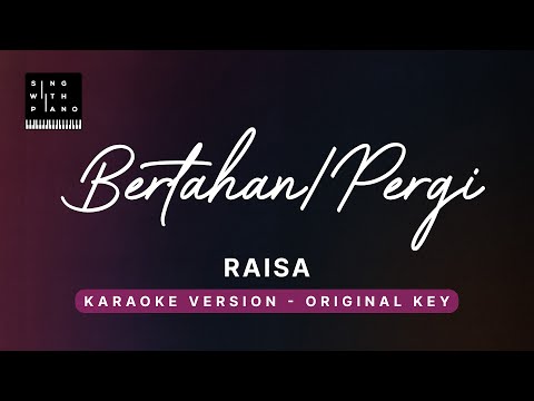 Bertahan/Pergi – Raisa (Original Key Karaoke) – Piano Instrumental Cover with Lyrics