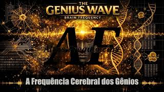 A Frequência Cerebral dos Gênios (The Genius Wave) | Canal: Altas Frequências