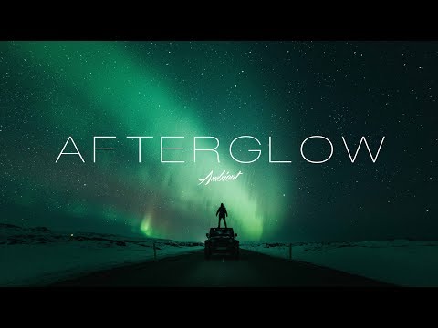 &#39;Afterglow&#39; Ambient Mix