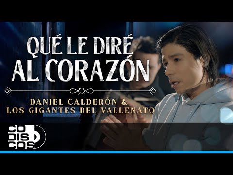 Qu茅 Le Dir茅 Al Coraz贸n, Daniel Calder贸n Y Los Gigantes Del Vallenato - Video Oficial