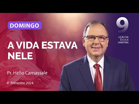 Domingo 24.11 | A vida estava Nele | Lição 9 | Escola Sabatina com Pr. Hélio Carnassale