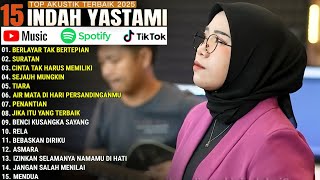 INDAH YASTAMI FULL ALBUM - BERLAYAR TAK BERTEPIAN - SURATAN || COVER AKUSTIK TERBAIK 2025