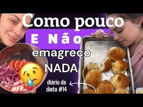 COMO POUCO E NÃO EMAGREÇO - DIÁRIO DA DIETA 14