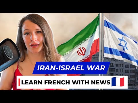 Israel-Iran conflict - Learn French with News #26