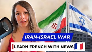 Israel-Iran conflict - Learn French with News #26