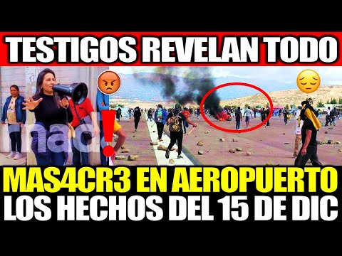 ¡TESTIGOS MAS4CR3 DE DINA EN AEROPUERTO REVELAN TODO! NARRARON LOS HECHOS DEL 15 DE DIC.