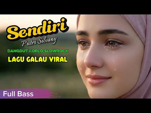 SENDIRI 🎵 Lagu Galau Viral ‼️ Dangdut Koplo SlowRock | Putri Silvany #music #dangdut
