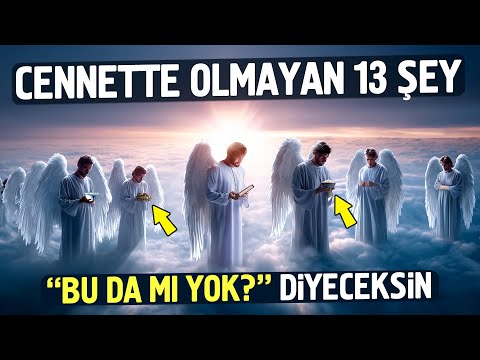 Cennette Olmayan 13 Şey. Bu Da Mı Yok? Diyeceksiniz.