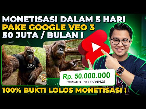 MONETISASI DALAM 5 HARI, BUKTI GOOGLE VEO 3 BISA LOLOS DI YOUTUBE, 50JT PER BULAN DENGAN AI
