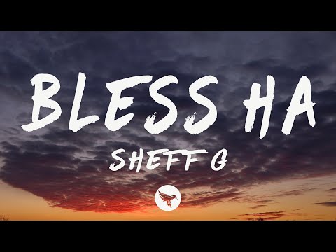 Sheff G - Bless Ha (Lyrics)