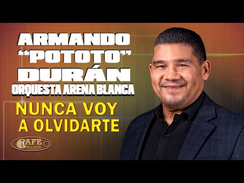 Armando "Pototo" Durán y su Orquesta Arena Blanca - Nunca Voy a Olvidarte / Café Records