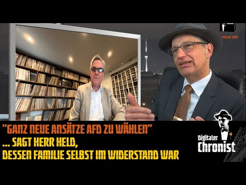 "Ganz neue Ansätze AfD zu wählen"... sagt Herr Held, dessen Familie selbst im Widerstand war.