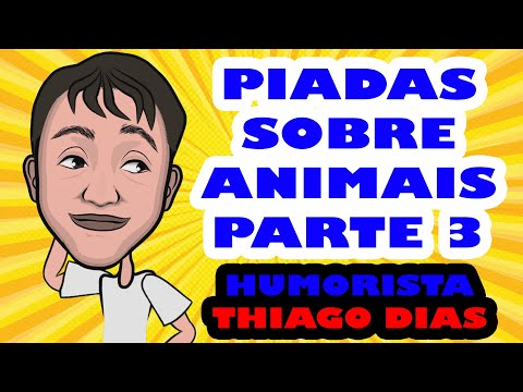 PIADAS ANIMADAS SOBRE ANIMAIS PARTE 3 - HUMORISTA THIAGO DIAS