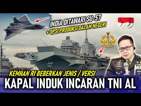 KEMHAN RI BEBERKAN JENIS KAPAL INDUK INCARAN TNI AL, INDIA DAPAT TAWARAN PRODUKSI SU-57 DALAM NEGERI