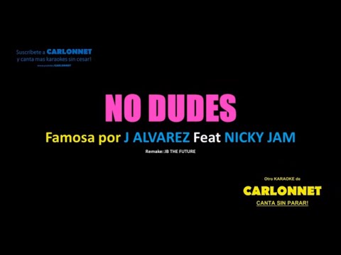 No dudes – J Alvarez feat Nicky Jam (Karaoke)