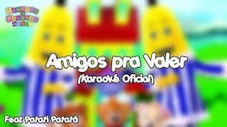 Amigos pra Valer | Karaokê Oficial | Participação Especial "Patati Patatá" | BP World