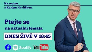 NA ROVINU s Karlem Havlíčkem. Ptejte se na aktuální témata.