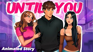 UNTIL YOU - Animated Story (Part 1)