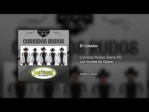 El Catador – Corridos Rudos [Serie 35] – Los Tucanes De Tijuana (Audio Oficial)