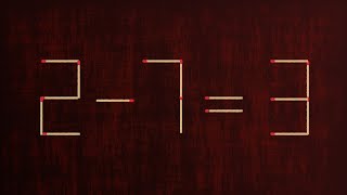 Move only 1 stick to make equation correct | Matchstick Puzzle 2-7=3