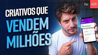 Ep. 425 - Modelos de criativos que vendem milhões