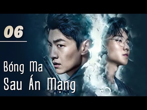BÓNG MA SAU ÁN MẠNG TẬP 06 - Phim Hành Động Phá Án Căng Não 2025 (Thuyết Minh)