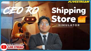 📦 CEO RO BUKA BISNES KEDAI KURIER?! ||🔴 Shipping Store Simulator 2037 (Malaysia) #Livestream