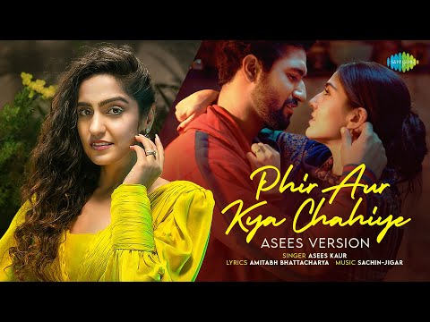 Phir Aur Kya Chahiye - Asees Version | Sachin-Jigar | Asees Kaur |Amitabh Bhattacharya |Rahul Shetty