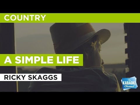 A Simple Life in the Style of “Ricky Skaggs” with lyrics (no lead vocal) Karaoke Video