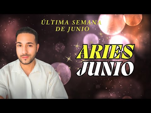 ARIES ♈️  JUNIO, ÚLTIMA SEMANA - 4TA PARTE