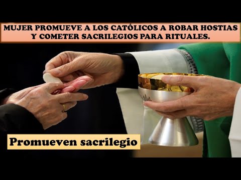 Mujer promueve a los católicos a robar hostias y cometer sacrilegios para rituales.