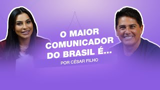 O maior comunicador do Brasil é...  |  Entrevista com César Filho. #cortes
