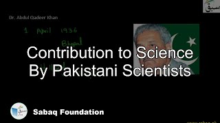 Contribution to Science By Pakistani Scientists