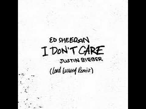 Ed Sheeran&Justin Bieber . I Don't Care(Loud Luxury Remix)