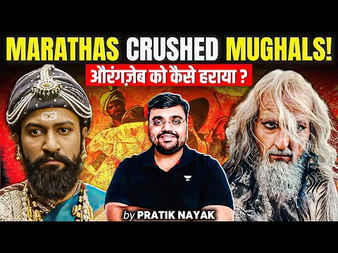 How Marathas DEFEATED Aurangzeb’s Mughal Empire! – Must-Know Story! UPSC History by Pratik Nayak