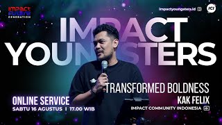 IMPACT YOUNGSTERS | 17 00 WIB | TRANSFORMED BOLDNESS | PS. FELIX AGOES