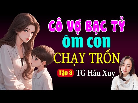 Đọc Truyện Đêm Khuya 2025 | Ôm Con Chạy Trốn Tổng Tài | Tập 3 | Giọng Đọc Hạ Vy