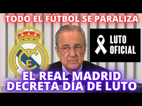 ¡EL REAL MADRID DECRETA DÍA DE LUTO! TODO EL FÚTBOL SE PARALIZA