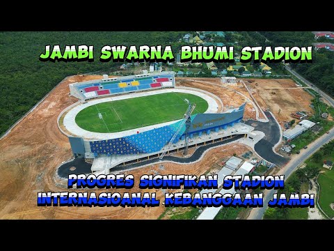 Progres Terbaru Swarna Bhumi Jambi Stadion Internasional! Ikon Baru Kebanggaan Provinsi Jambi