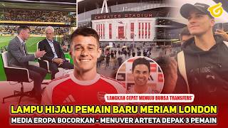 BIKIN ARTETA FULLSENYUM! Dua pemain setuju gabung musim panas, jadi solusi 3 pemain sekaligus