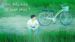 Các Điều Kiện Để Hạnh Phúc ?