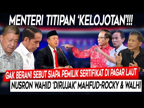 Kelojotan❗Gak Berani Sebut Siapa Pemilik Sertifikat Di Pagar Laut, Nusron Dirujak Mahfud-Rocky-Walhi