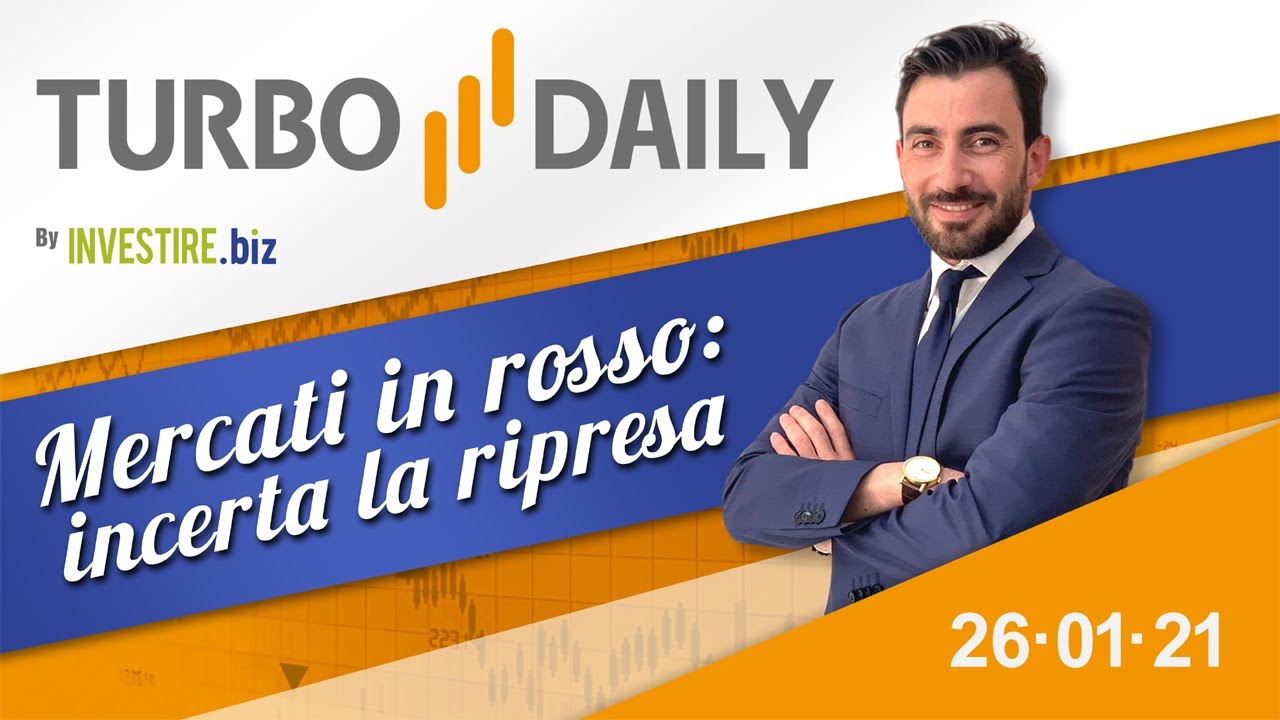 Turbo Daily 26.01.2021 - Mercati in rosso: incerta la ripresa